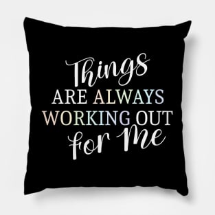 Things are always working out for me, Abundance mindset Pillow