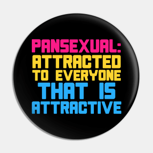 Pansexual: Attracted To Everyone That Is Attractive - LGBTQ, Pansexuality, Queer Pin
