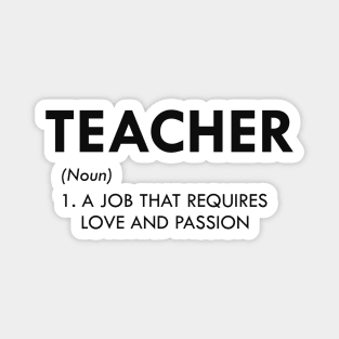 Teacher - A job that requires love and passion Magnet