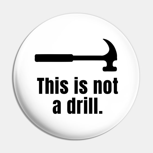 This is not a drill Pin by Word and Saying