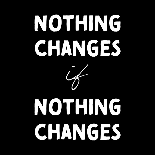 Nothing changes if nothing changes by Pictandra