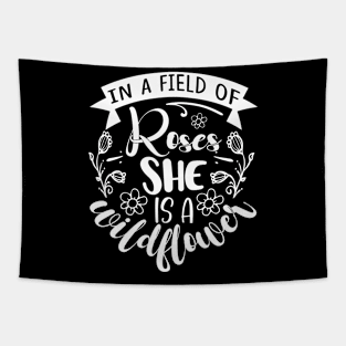 In a field of roses she is a wildflower - Best Gardening gift Tapestry