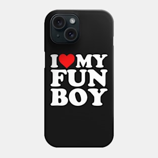 I Love My Fun Boy Phone Case