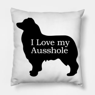 I Love My Ausshole - Australian Shepherd T Shirt Pillow