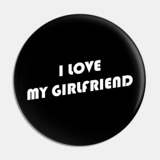 I love my girlfriend Pin