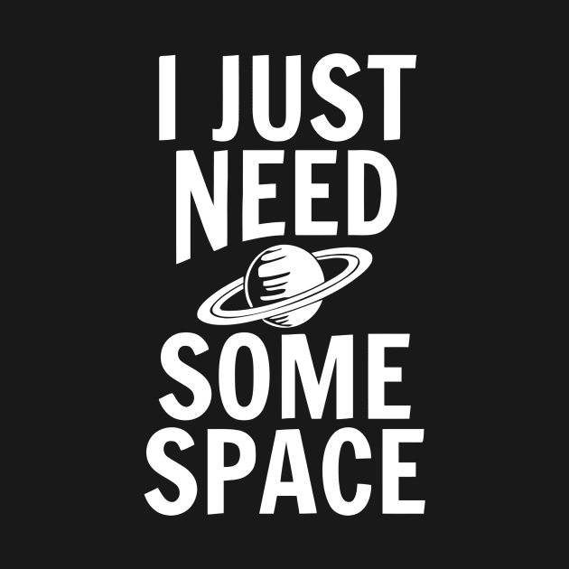 I Just Need Some Space by Ramateeshop