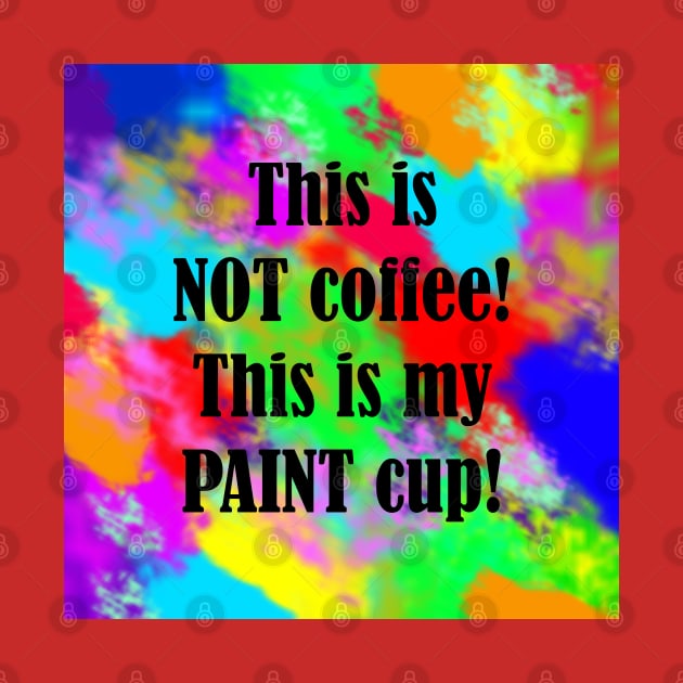 Painter's Cup Coffee by BlakCircleGirl