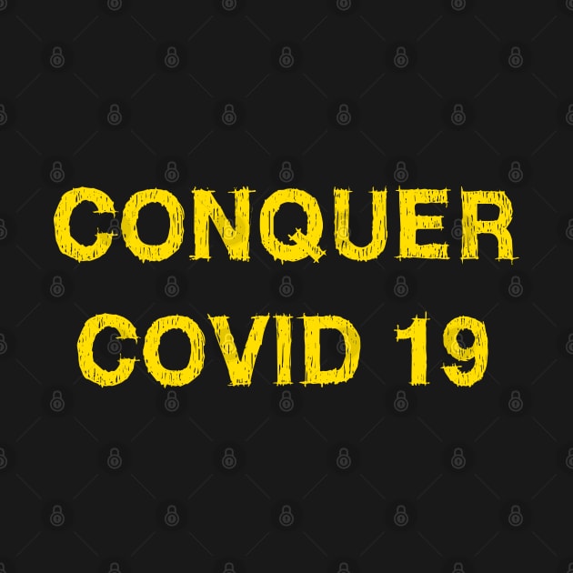 Conquer COVID 19 by EmmaShirt