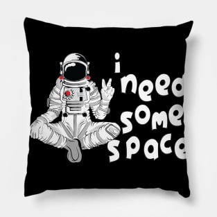 i need some space 6 Pillow