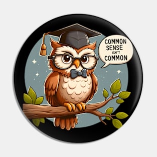 Common Sense Isn't Common Owl Pin