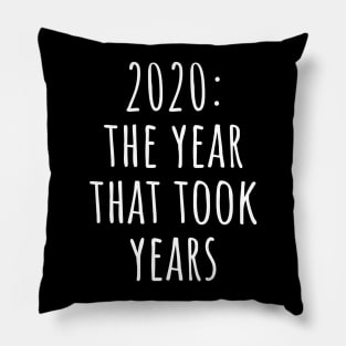 2020 : The Year That Took Years Pillow