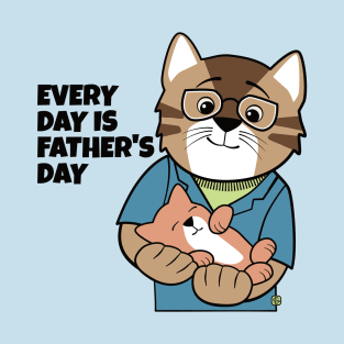 Everyday is Father's Day T-Shirt