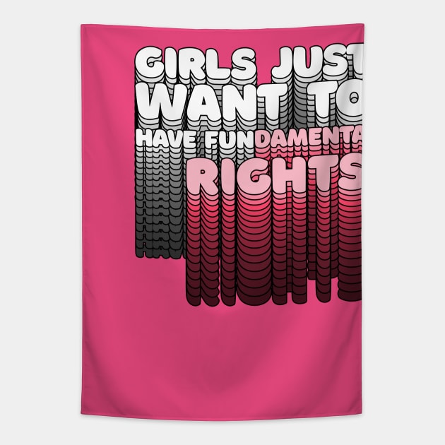 Girls Just Want to Have Fundamental Rights - Typographic Design Tapestry by DankFutura