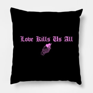 Love Kills Us All Pink Pillow