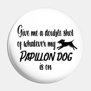 Give me a double shot of whatever my Papillon dog is on Pin