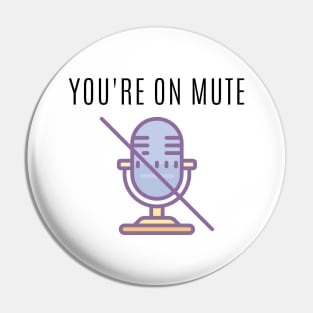 You're on mute Pin