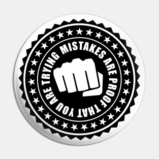 Mistakes are proof that you are trying Pin