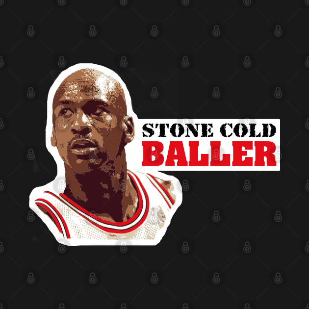 Discover Stone Cold Baller Jordan - Baller Michael Jordan - T-Shirt