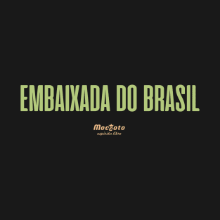 EMBAIXADA DO BRASIL T-Shirt