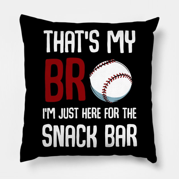 Thats My Bro Im Just Here for Snack Bar Funny Baseball Pillow by Chicu