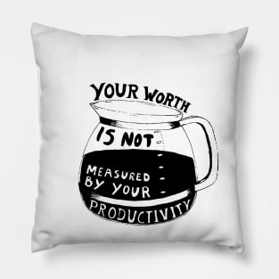 Your Worth Is Not Measured By Your Productivity Pillow