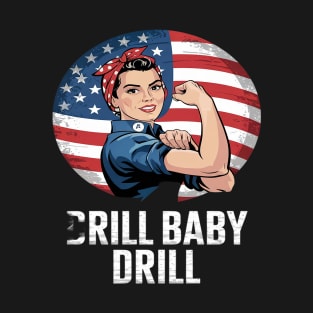 Drill, Baby, Drill Trump 2025 Merch Drill Baby Drill T-Shirt
