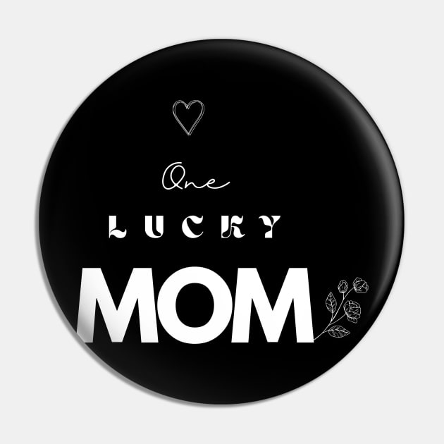 One Lucky Mom Pin by MikeMeineArts