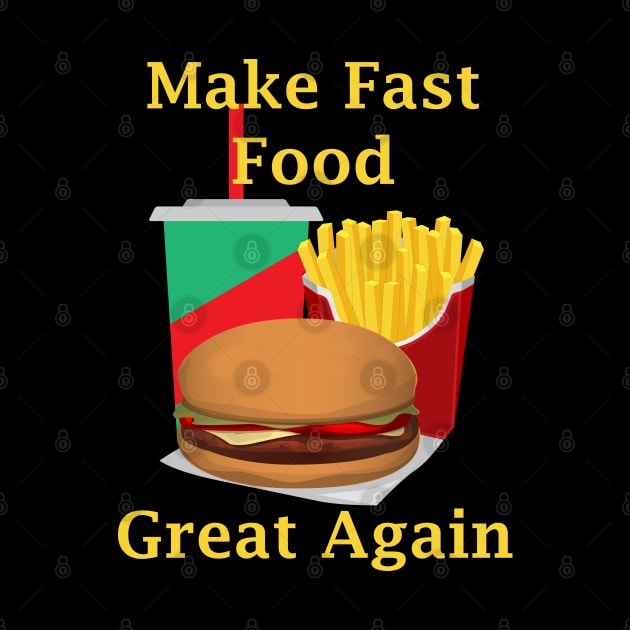 Hamburger Meal Make Fast Food Great Again by Mindseye222