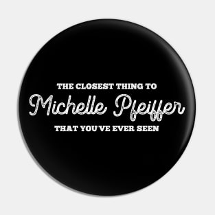 The closest thing to Michelle Pfeiffer that you've ever seen Pin