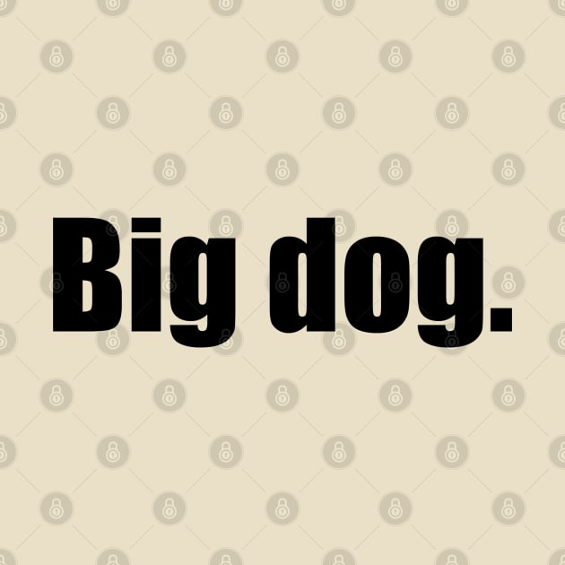 Big Dog. (Black Text) by rattraptees