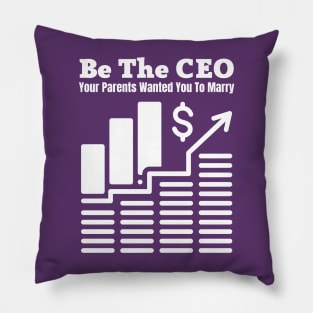 Be The CEO Your Parents Wanted You To Marry Pillow