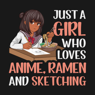 Just A Girl who Loves Anime Ramen and Sketching T-Shirt