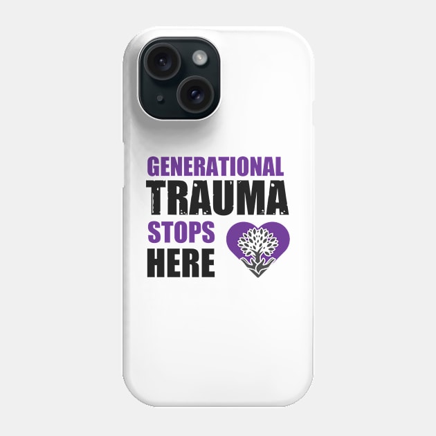 Generational Trauma Stops Here Phone Case by The Labors of Love