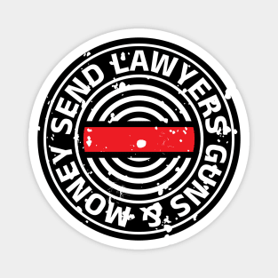 Send Lawyers Guns & Money Magnet