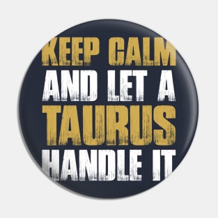 Keep Calm and let the taurus handle it Pin