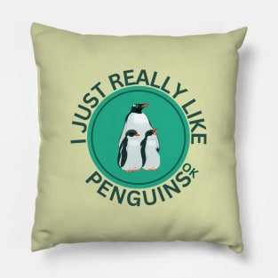 I Just Really Like Penguins Ok Pillow