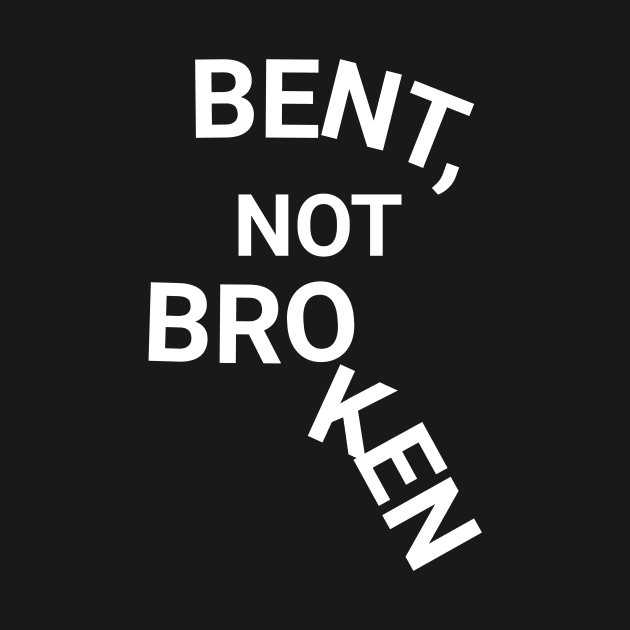 Bent, Not Broken by Textology