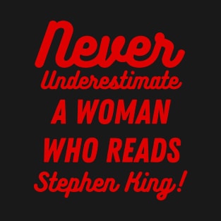 Never Underestimate A Woman Who Reads Stephen King T-Shirt