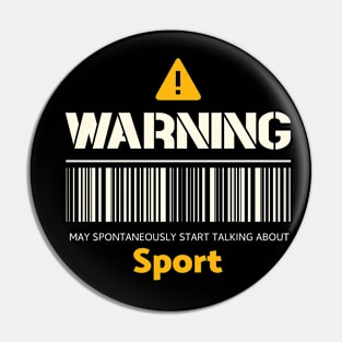 Warning may spontaneously start talking about sport Pin