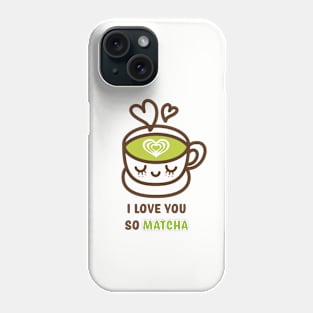 I Love You So Matcha Phone Case