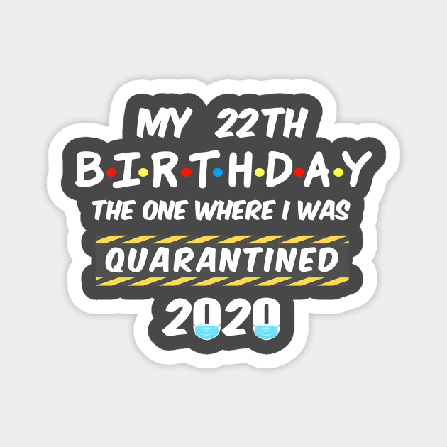 22th Birthday Quarantined Magnet by Tatjana  Horvatić