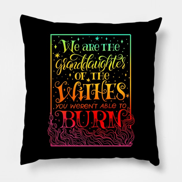 We Are The Granddaughters Of The Witches You Werent Able To Burn Pillow by OccultOmaStore