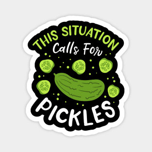 This Situation Calls For Pickles Magnet