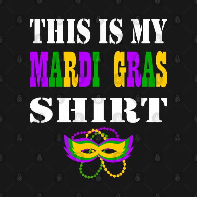 This Is My Mardi Gras Shirt Funny Mardi Gras T Shirt for Men and Women by JPDesigns