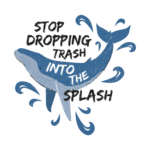 Stop Dropping Trash Into The Splash - Whale by bangtees