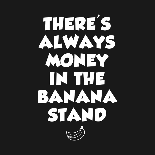 There's always money in the banana stand by Periaz