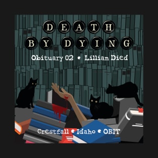 Death by Dying: Lillian Died T-Shirt