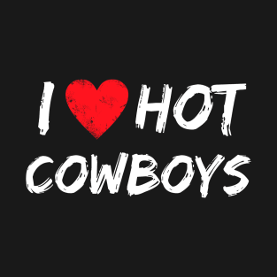 I Love Hot Cowboys T-Shirt