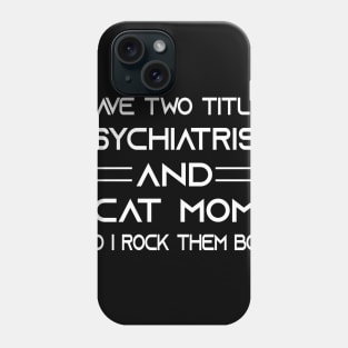 Psychiatrist Phone Case