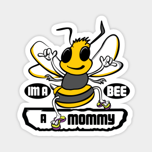 IM A BEE A MOMMY Magnet